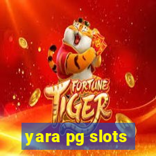 yara pg slots